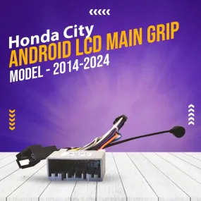 Honda City 2 in 1 Android LCD Main Grip Model - 2014-2024